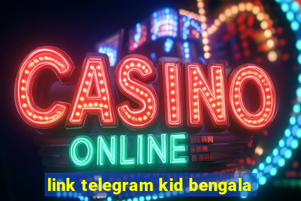 link telegram kid bengala